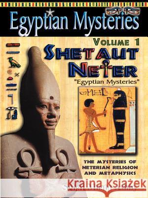 EGYPTIAN MYSTERIES Volume 1: Shetaut Neter, The Mysteries of Neterian Religion and Metaphysics Ashby, Muata 9781884564413 Sema Institute / C.M. Book Publishing