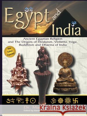 Egypt and India: Ancient Egyptian Religion and The Origins of Hinduism, Vedanta, Yoga, Buddhism and Dharma of India Ashby, Muata 9781884564574 Sema Institute / C.M. Book Publishing