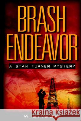 Brash Endeavor: A Stan Turner Mystery William Manchee 9781884570896 Top Publications