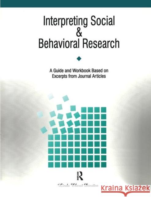 Interpreting Social and Behavioral Research: A Guide and Workbook Based on Excerpts from Journals Linda E. Dorsten 9781884585012 Routledge