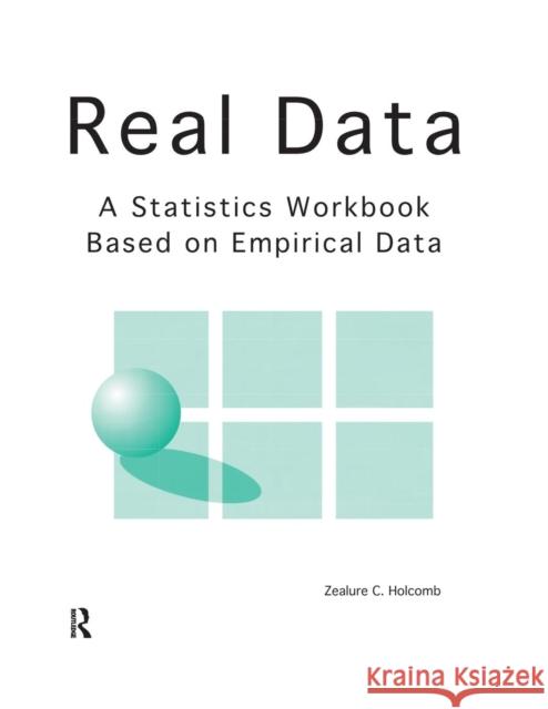 Real Data: A Statistics Workbook Based on Empirical Data Zealure C. Holcomb 9781884585043