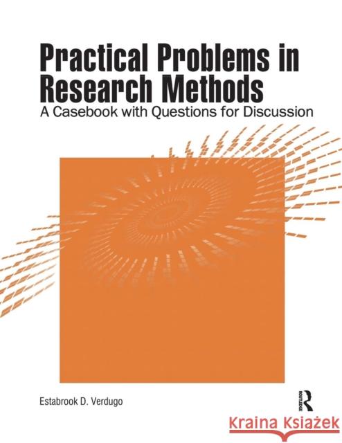 Practical Problems in Research Methods: A Casebook with Questions for Discussion Estabrook D. Verdugo 9781884585111 Pyrczak Publishing