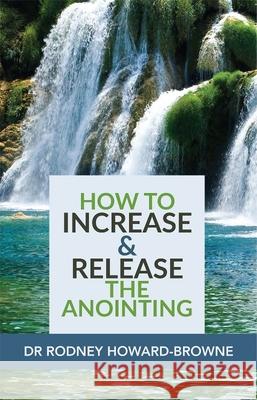 How to Increase & Release the Anointing Rodney Howard-Browne 9781884662034
