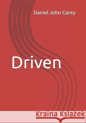 Driven Daniel John Carey 9781884702488
