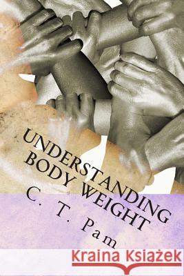 Understanding body weight: To enhance your weight management program Pam, C. T. 9781884711701 Innovative Publishers