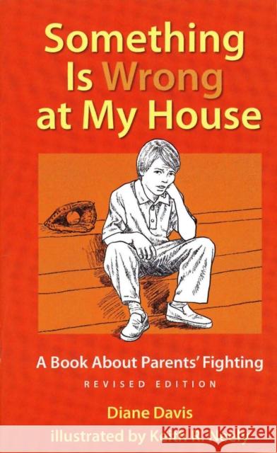 Something Is Wrong at My House : A Book About Parents' Fighting Diane Davis Keith R. Neely 9781884734656