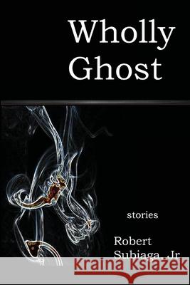 Wholly Ghost Robert Subiaga 9781884759864