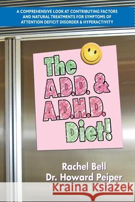 The A.D.D. & A.D.H.D. Diet! Rachel Bell Howard Peiper Nina Anderson 9781884820298