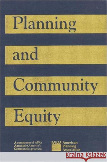Planning and Community Equity: A Component of Apa's Agenda for America's Communities American Institute of Certified Planners 9781884829048 APA Planners Press