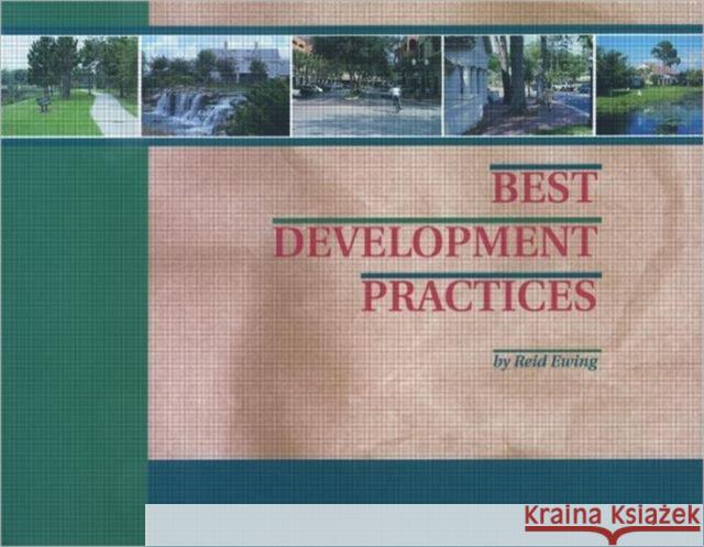Best Development Practices: Doing the Right Thing and Making Money at the Same Time Ewing, Reid 9781884829109 APA Planners Press