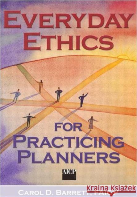 Everyday Ethics for Practicing Planners Carol Barrett 9781884829611 Taylor & Francis Inc