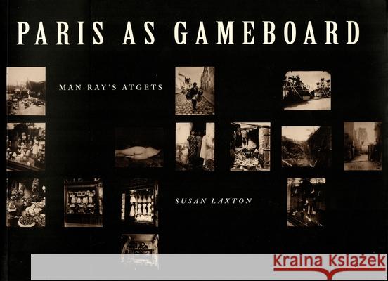 Paris as Gameboard Susan Laxton 9781884919121 Wallach Art Gallery