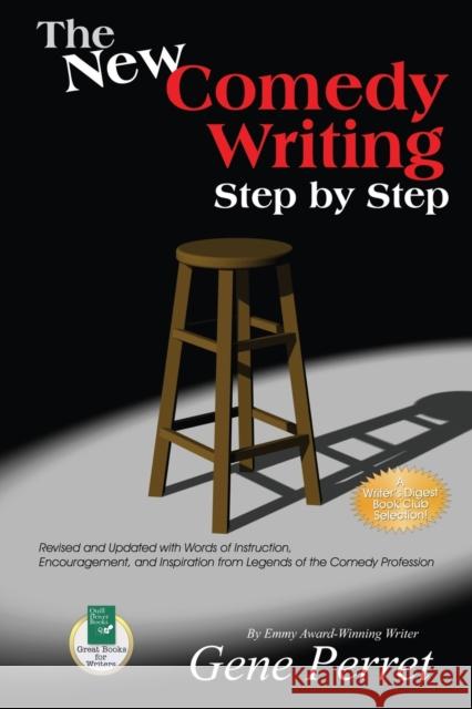 The New Comedy Writing Step by Step: Revised and Updated with Words of Instruction, Encouragement, and Inspiration from Legends of the Comedy Professi Gene Perret Joe Medeiros Carol Burnett 9781884956669 Quill Driver Books