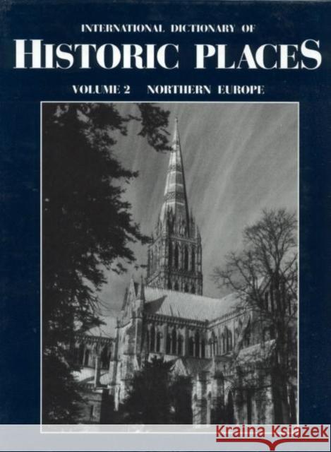 Northern Europe: International Dictionary of Historic Places Ring, Trudy 9781884964015 Fitzroy Dearborn Publishers