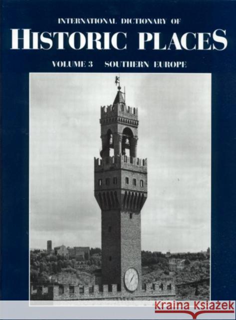 Southern Europe: International Dictionary of Historic Places Ring, Trudy 9781884964022 Fitzroy Dearborn Publishers