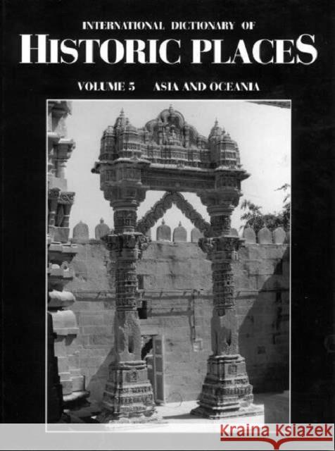 Asia and Oceania: International Dictionary of Historic Places Ring, Trudy 9781884964046 Fitzroy Dearborn Publishers