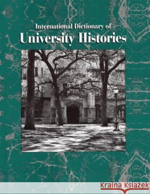 International Dictionary of University Histories Mary Elizabeth Devine Carol Summerfield 9781884964237