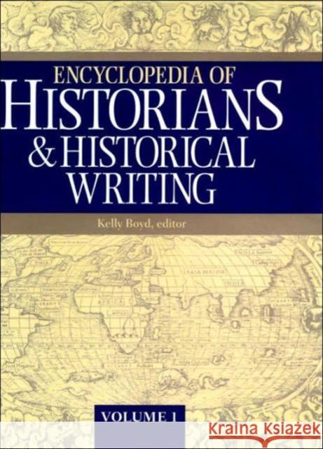 Encyclopedia of Historians and Historical Writing Boyd, Kelly 9781884964336