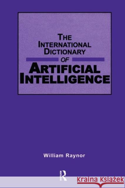 International Dictionary of Artificial Intelligence William Raynor 9781884964688 Fitzroy Dearborn Publishers
