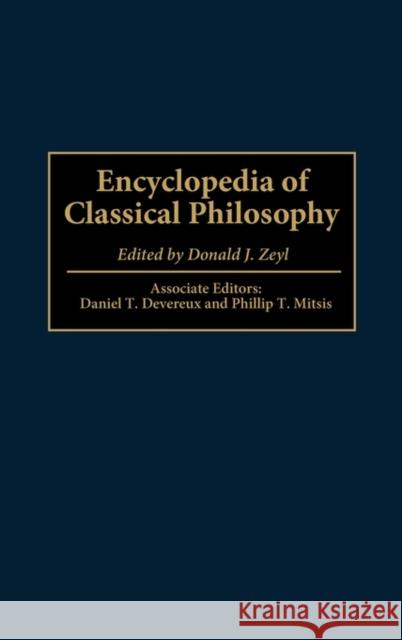 Encyclopedia of Classical Philosophy Donald J. Zeyl Donald J. Zeyl  9781884964947