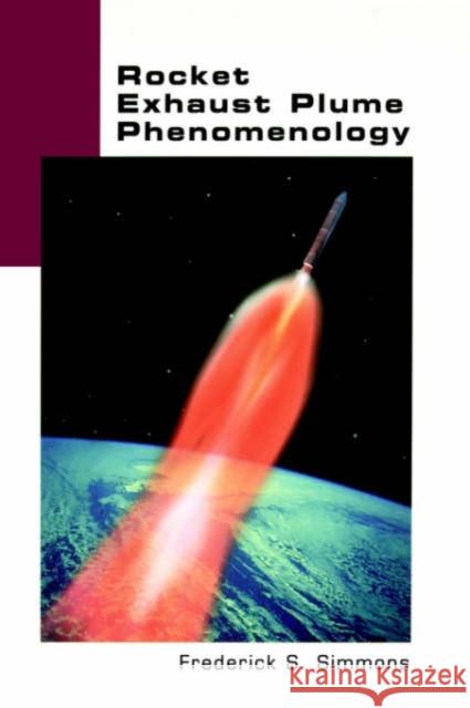 ROCKET EXHAUST PLUME PHENOMENOLOGY Frederick S. Simmons 9781884989087
