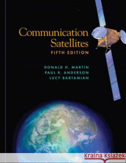 Communication Satellites Donald H. Martin Paul R. Anderson Lucy Bartamian 9781884989193 Aerospace Press