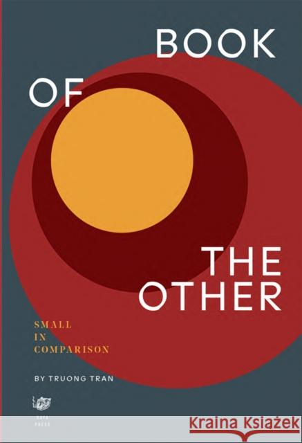 Book of the Other: Small in Comparison Truong Tran 9781885030757 Kaya Press