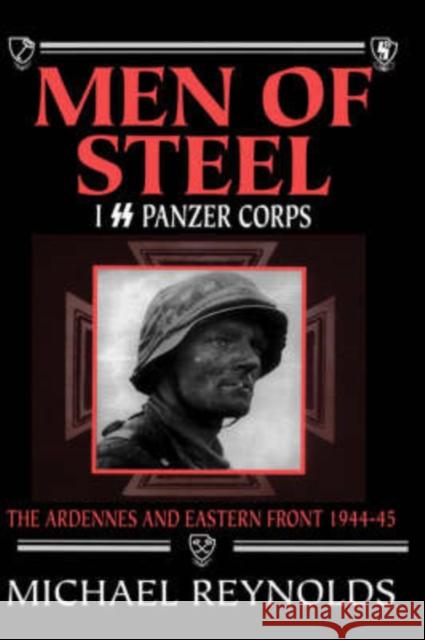 Men of Steel: I SS Panzer Corps Reynolds, Michael 9781885119667
