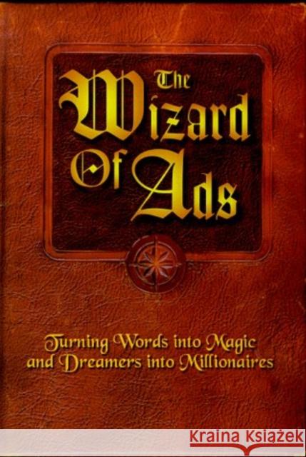 The Wizard of Ads: Turning Words Into Magic and Dreamers Into Millionaires Williams, Roy H. 9781885167293 Bard Press (TX)