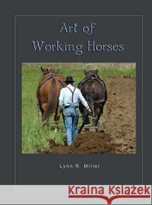 Art of Working Horses Lynn R. Miller 9781885210197 Davila Art & Books