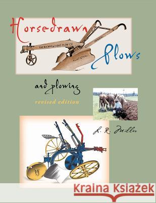 Horsedrawn Plows & Plowing: Revised Edition Lynn R. Miller 9781885210265 Davila Art & Books