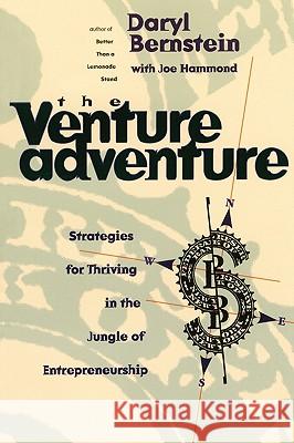 The Venture Adventure: Strategies for Thriving in the Jungle of Entrepreneurship Bernstein, Daryl 9781885223098 Beyond Words Publishing
