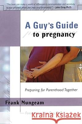 A Guy's Guide to Pregnancy: Preparing for Parenthood Together Mungeam, Frank 9781885223753 Beyond Words Publishing