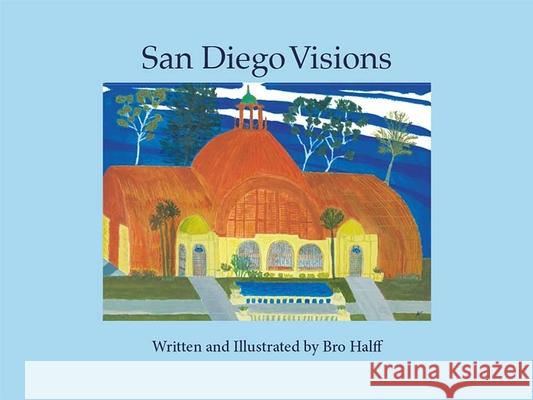 San Diego Visions Bro Halff 9781885238177 Simpler Gifts Press