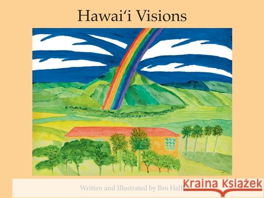 Hawai'i Visions Bro Halff 9781885238207 Simpler Gifts Press