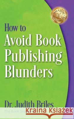 How to Avoid Book Publishing Blunders Judith Briles 9781885331915