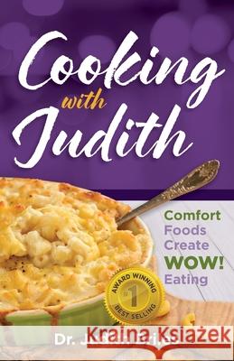 Cooking with Judiith...Comfort Foods Create WOW Eating Judith Briles 9781885331991 Mile High Press