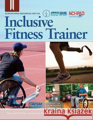 ACSM/NCHPAD Resources for the Inclusive Fitness Trainer Wing, Cary 9781885377029 American College of Sports Medicine