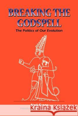 Breaking the Godspell: The Politics of Our Evolution Freer, Neil 9781885395368 Book Tree