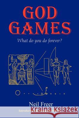 God Games: What Do You Do Forever? Freer, Neil 9781885395399 Book Tree