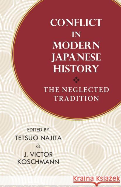 Conflict in Modern Japanese History: The Neglected Tradition Najita, Tetsuo 9781885445230