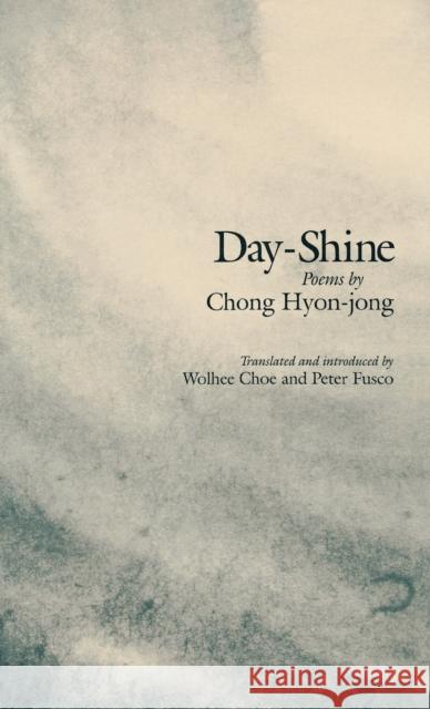Day-Shine: Poems Chong, Hyon-Jong 9781885445544 Cornell University East Asia Program