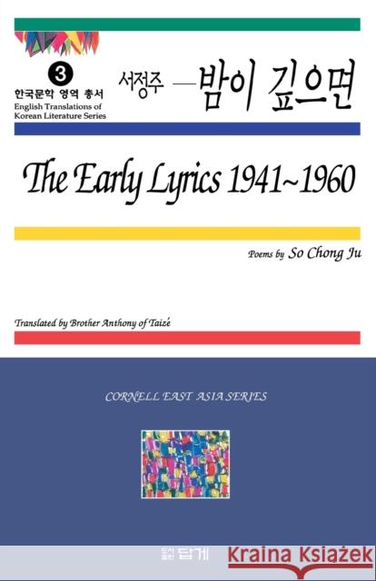 The Early Lyrics, 1941-1960: Poems by So Chong-Ju So, Chong-Ju 9781885445902 Cornell University - Cornell East Asia Series