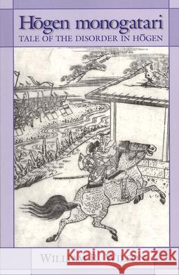 Hōgen Monogatari: Tale of the Disorder in Hōgen Wilson, William R. 9781885445995