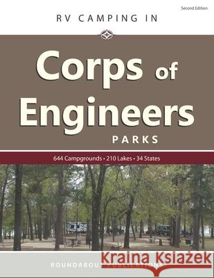 RV Camping in Corps of Engineers Parks: Guide to 644 Campgrounds at 210 Lakes in 34 States Roundabout Publications 9781885464699 Roundabout Publications