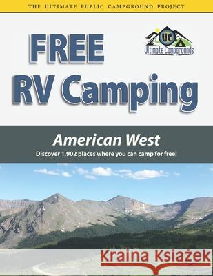 Free RV Camping American West: Discover 1,902 places where you can camp for free! Ted Houghton 9781885464774 Roundabout Publications