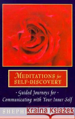 Meditations for Self-Discovery: Guided Journeys for Communicating with Your Inner Self Shepherd Hoodwin 9781885469014 Summerjoy