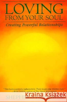 Loving from Your Soul: Creating Powerful Relationships Shepherd Hoodwin 9781885469021 Summerjoy