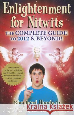 Enlightenment for Nitwits: The Complete Guide Hoodwin, Shepherd 9781885469120 Summer Joy