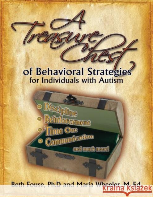 A Treasure Chest of Behavioral Strategies for Individuals with Autism Beth Fouse Maria Wheeler 9781885477361 Future Horizons